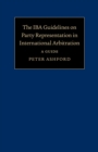 Image for The IBA guidelines on party representation in international arbitration  : a guide