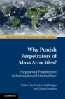 Image for Why punish perpetrators of mass atrocities?  : purposes of punishment in international criminal law