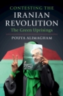 Image for Contesting the Iranian Revolution  : the Green Uprisings