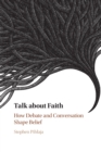 Image for Talk about faith  : how debate and conversation shape belief