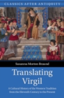 Image for Translating Virgil  : a cultural history of the Western tradition from the eleventh century to the present