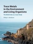 Image for Trace metals in the environment and living organisms  : the British isles as a case study