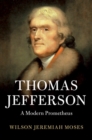 Image for Thomas Jefferson  : a modern Prometheus