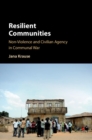 Image for Resilient communities  : non-violence and civilian agency in communal war