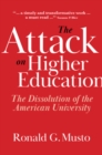 Image for The attack on higher education  : the dissolution of the American University