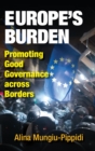 Image for Europe&#39;s Burden : Promoting Good Governance across Borders