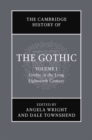 Image for The Cambridge History of the Gothic: Volume 1, Gothic in the Long Eighteenth Century