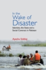 Image for In the wake of disaster  : Islamists, the state and a social contract in Pakistan