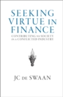 Image for Seeking virtue in finance  : contributing to society in a conflicted industry