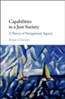 Image for Capabilities in a just society  : a theory of navigational agency