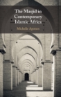 Image for The Masjid in Contemporary Islamic Africa