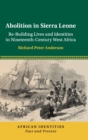 Image for Abolition in Sierra Leone  : re-building lives and identities in nineteenth-century West Africa