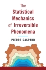 Image for The Statistical Mechanics of Irreversible Phenomena