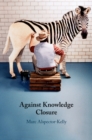 Image for Against knowledge closure