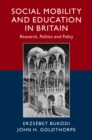 Image for Social mobility and education in Britain  : research, politics and policy