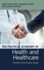 Image for The political economy of health and healthcare  : the rise of the patient citizen