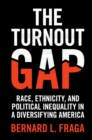 Image for The turnout gap  : race, ethnicity, and political inequality in a diversifying America