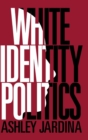 Image for White identity politics