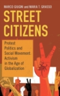 Image for Street citizens  : protest politics and social movement activism in the age of globalization