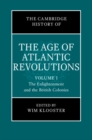 Image for The Cambridge History of the Age of Atlantic Revolutions: Volume 1, The Enlightenment and the British Colonies