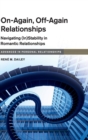 Image for On-Again, Off-Again Relationships : Navigating (In)Stability in Romantic Relationships