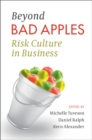 Image for Beyond bad apples  : risk culture in business