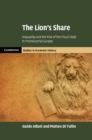 Image for The lion&#39;s share  : inequality and the rise of the fiscal state in preindustrial Europe