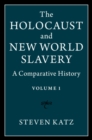 Image for The Holocaust and new world slavery  : a comparative historyVolume 1 : Volume 1
