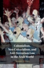 Image for Colonialism, neo-colonialism, and anti-terrorism law in the Arab world
