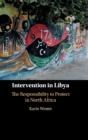 Image for Intervention in Libya  : the responsibility to protect in North Africa