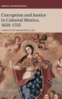 Image for Corruption and justice in colonial Mexico, 1650-1755