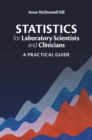 Image for Statistics for laboratory scientists and clinicians  : a practical guide