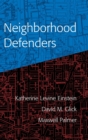 Image for Neighborhood defenders  : participatory politics and America&#39;s housing crisis