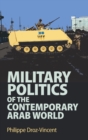 Image for Military politics of the contemporary Arab world