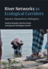 Image for River networks as ecological corridors  : species, populations, pathogens