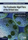 Image for The freshwater algal flora of the British Isles  : an identification guide to freshwater and terrestrial algae