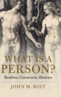 Image for What is a Person? : Realities, Constructs, Illusions