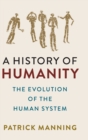 Image for A history of humanity  : the evolution of the human system