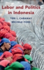 Image for Labor and Politics in Indonesia