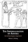 Image for The imperialisation of Assyria  : an archaeological approach