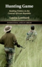 Image for Hunting game  : raiding politics in the Central African Republic