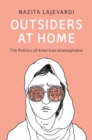 Image for Outsiders at home  : the politics of American Islamophobia