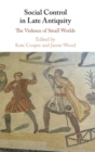Image for Social control in late antiquity  : the violence of small worlds