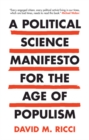 Image for A political science manifesto for the age of populism  : challenging growth, markets, inequality, and resentment