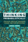 Image for Thinking probabilistically  : stochastic processes, disordered systems and their applications