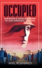 Image for Occupied  : European and Asian responses to Axis conquest, 1937-1945