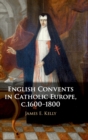 Image for English Convents in Catholic Europe, c.1600–1800