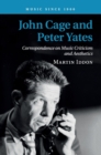 Image for John Cage and Peter Yates  : correspondence on music criticism and aesthetics