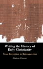 Image for Writing the History of Early Christianity