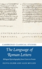 Image for The language of Roman letters  : bilingual epistolography from Cicero to Fronto